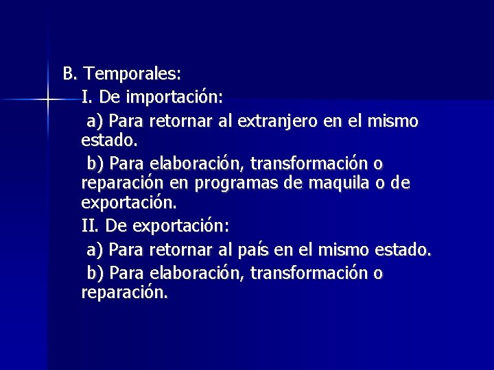 B. Temporales: I. De importación: a) Para retornar al extranjero en el mismo estado.