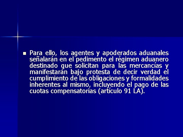  Para ello, los agentes y apoderados aduanales señalarán en el pedimento el régimen