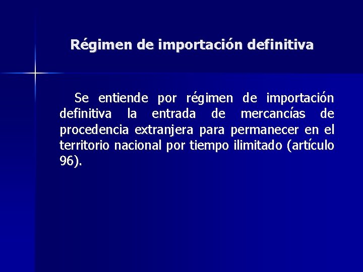 Régimen de importación definitiva Se entiende por régimen de importación definitiva la entrada de