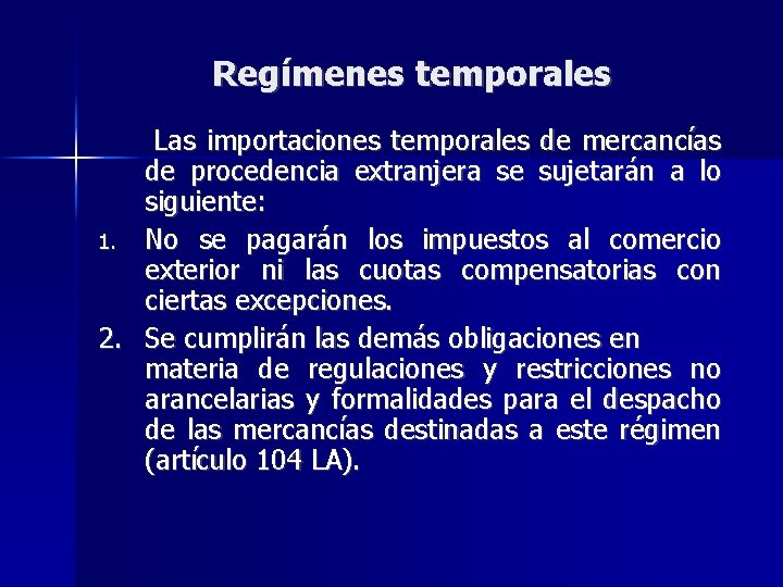 Regímenes temporales Las importaciones temporales de mercancías de procedencia extranjera se sujetarán a lo