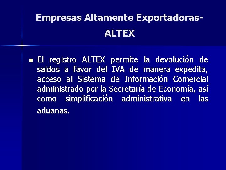Empresas Altamente Exportadoras. ALTEX El registro ALTEX permite la devolución de saldos a favor