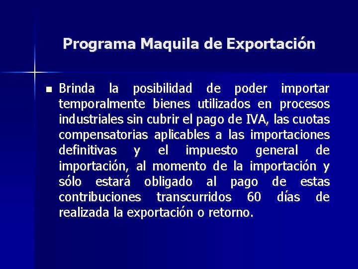 Programa Maquila de Exportación Brinda la posibilidad de poder importar temporalmente bienes utilizados en
