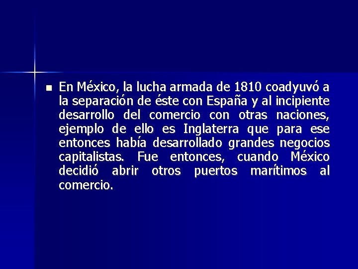  En México, la lucha armada de 1810 coadyuvó a la separación de éste