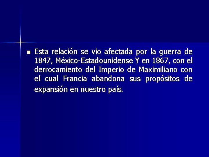  Esta relación se vio afectada por la guerra de 1847, México-Estadounidense Y en