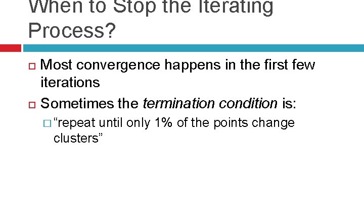 When to Stop the Iterating Process? Most convergence happens in the first few iterations