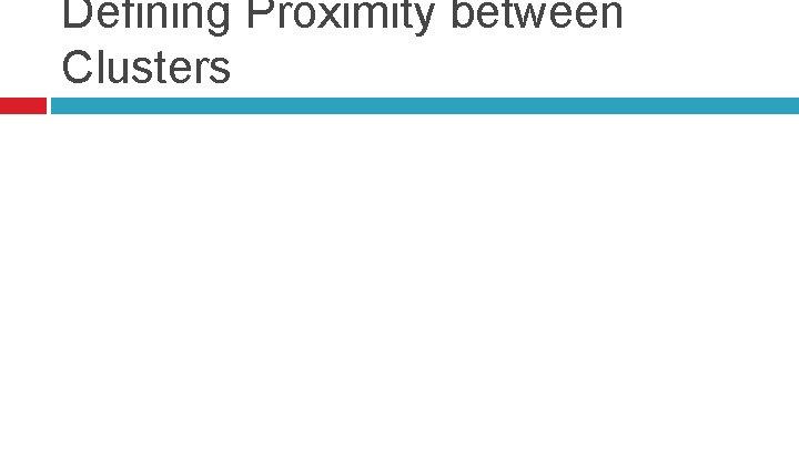 Defining Proximity between Clusters 