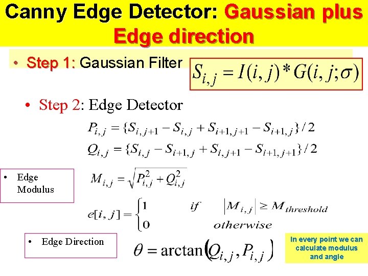 Canny Edge Detector: Gaussian plus Edge direction • Step 1: Gaussian Filter • Step