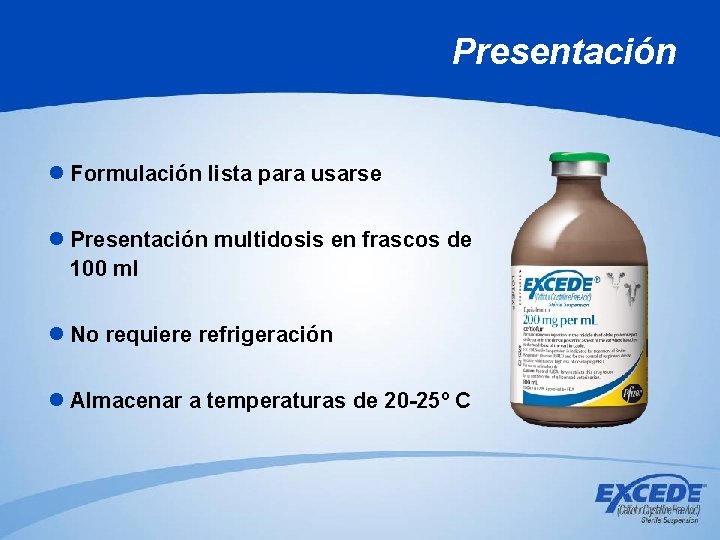 Presentación l Formulación lista para usarse l Presentación multidosis en frascos de 100 ml Presentación l Formulación lista para usarse l Presentación multidosis en frascos de 100 ml