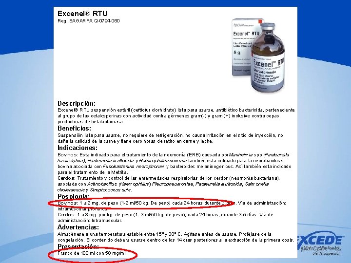 Excenel® RTU Reg. SAGARPA Q-0794 -060 Descripción: Excenel® RTU suspensión estéril (ceftiofur clorhidrato) lista Excenel® RTU Reg. SAGARPA Q-0794 -060 Descripción: Excenel® RTU suspensión estéril (ceftiofur clorhidrato) lista