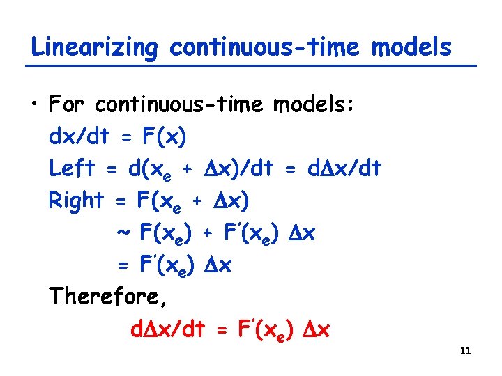 Linearizing continuous-time models • For continuous-time models: dx/dt = F(x) Left = d(xe +