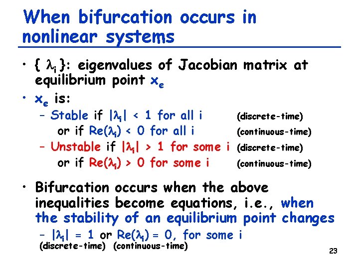 When bifurcation occurs in nonlinear systems • { li }: eigenvalues of Jacobian matrix