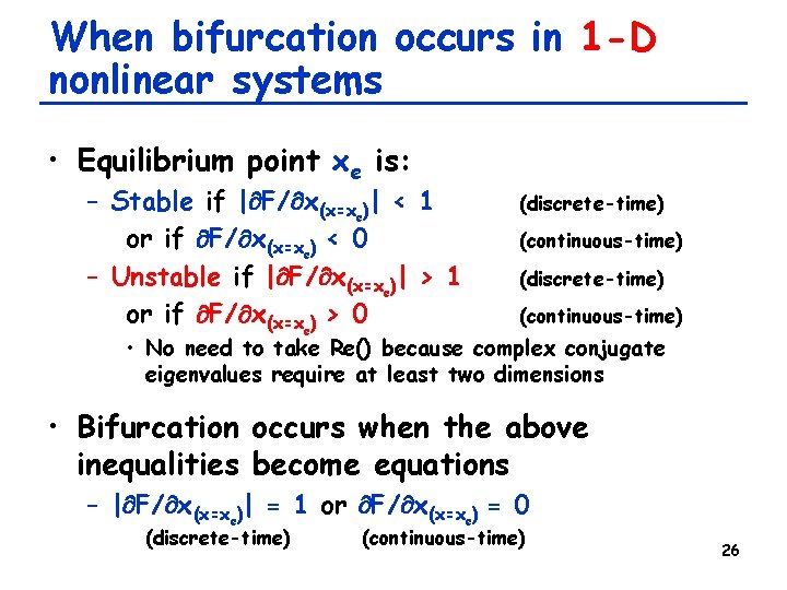 When bifurcation occurs in 1 -D nonlinear systems • Equilibrium point xe is: –