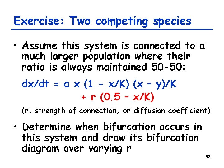 Exercise: Two competing species • Assume this system is connected to a much larger
