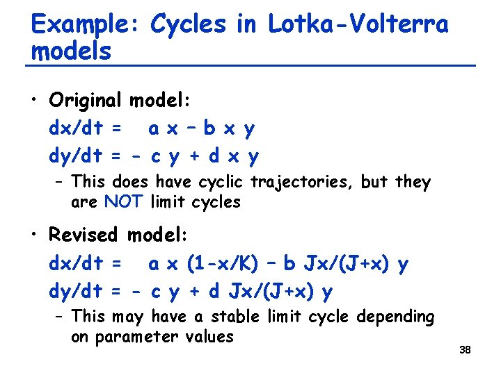 Example: Cycles in Lotka-Volterra models • Original model: dx/dt = a x – b