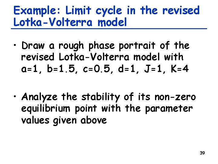 Example: Limit cycle in the revised Lotka-Volterra model • Draw a rough phase portrait