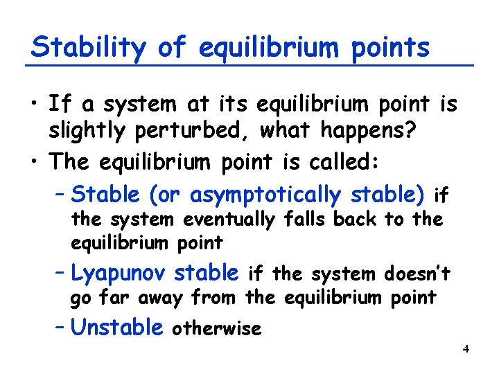 Stability of equilibrium points • If a system at its equilibrium point is slightly