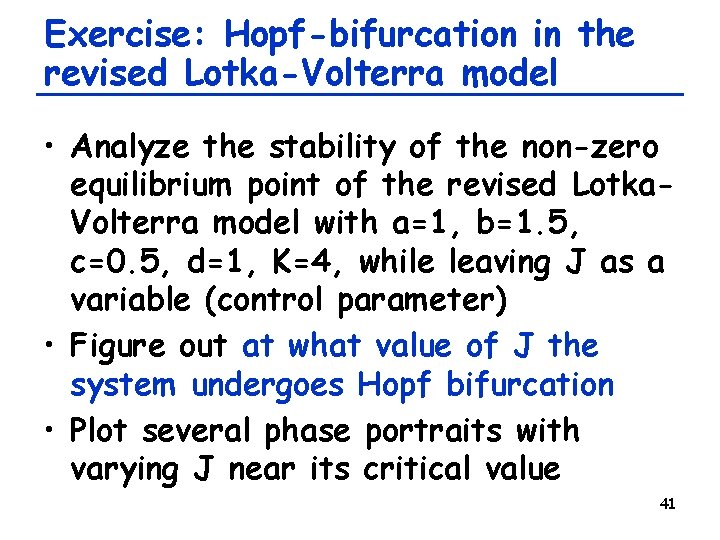 Exercise: Hopf-bifurcation in the revised Lotka-Volterra model • Analyze the stability of the non-zero