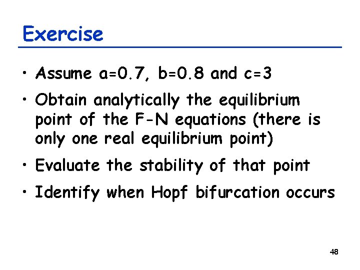 Exercise • Assume a=0. 7, b=0. 8 and c=3 • Obtain analytically the equilibrium