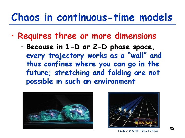 Chaos in continuous-time models • Requires three or more dimensions – Because in 1