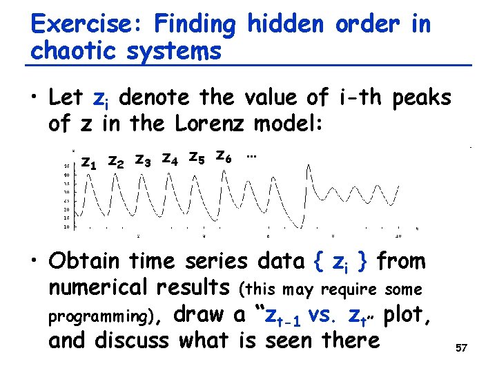 Exercise: Finding hidden order in chaotic systems • Let zi denote the value of