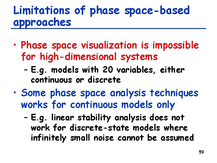 Limitations of phase space-based approaches • Phase space visualization is impossible for high-dimensional systems