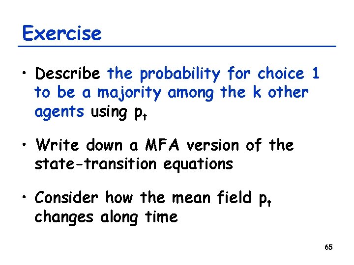 Exercise • Describe the probability for choice 1 to be a majority among the