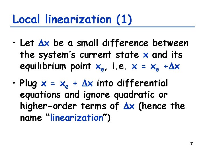 Local linearization (1) • Let Dx be a small difference between the system’s current