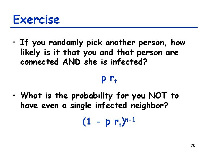 Exercise • If you randomly pick another person, how likely is it that you