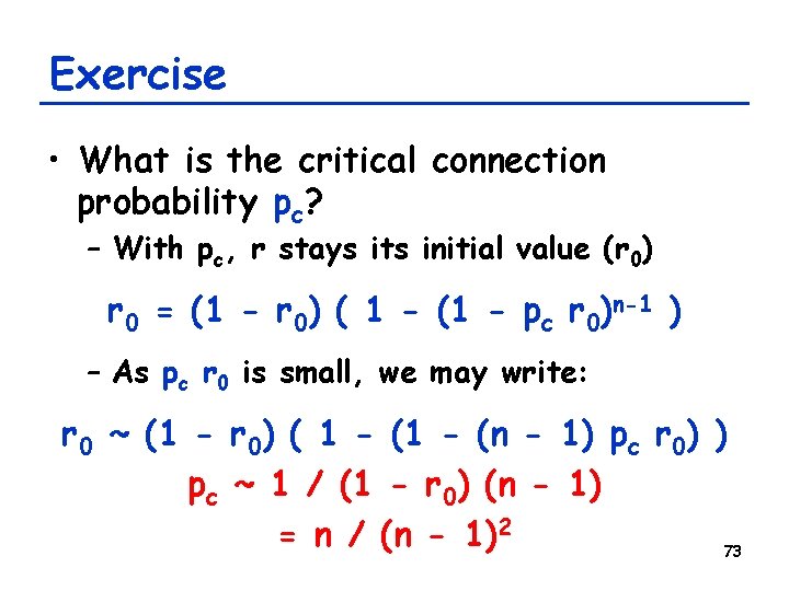 Exercise • What is the critical connection probability pc? – With pc, r stays