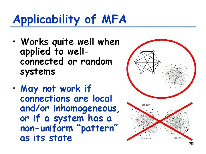 Applicability of MFA • Works quite well when applied to wellconnected or random systems