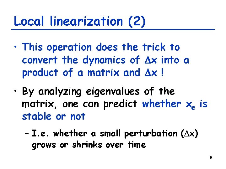 Local linearization (2) • This operation does the trick to convert the dynamics of