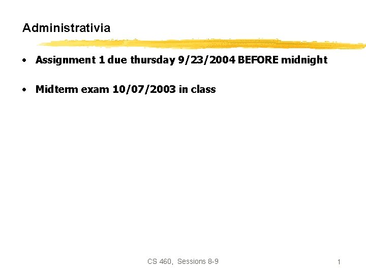 Administrativia • Assignment 1 due thursday 9/23/2004 BEFORE midnight • Midterm exam 10/07/2003 in