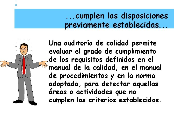 . . . cumplen las disposiciones previamente establecidas. . . Una auditoría de calidad