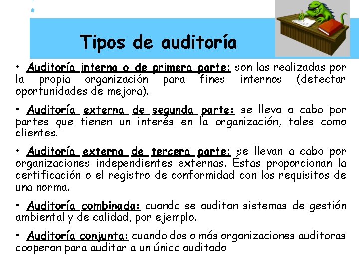 Tipos de auditoría • Auditoría interna o de primera parte: son las realizadas por