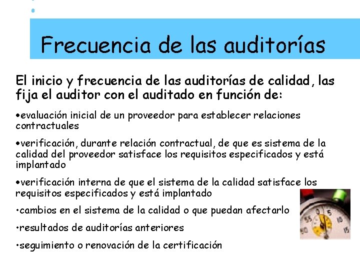 Frecuencia de las auditorías El inicio y frecuencia de las auditorías de calidad, las