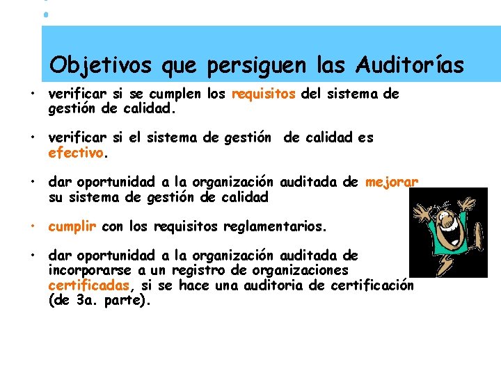 Objetivos que persiguen las Auditorías • verificar si se cumplen los requisitos del sistema