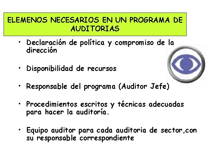 ELEMENOS NECESARIOS EN UN PROGRAMA DE AUDITORIAS • Declaración de política y compromiso de