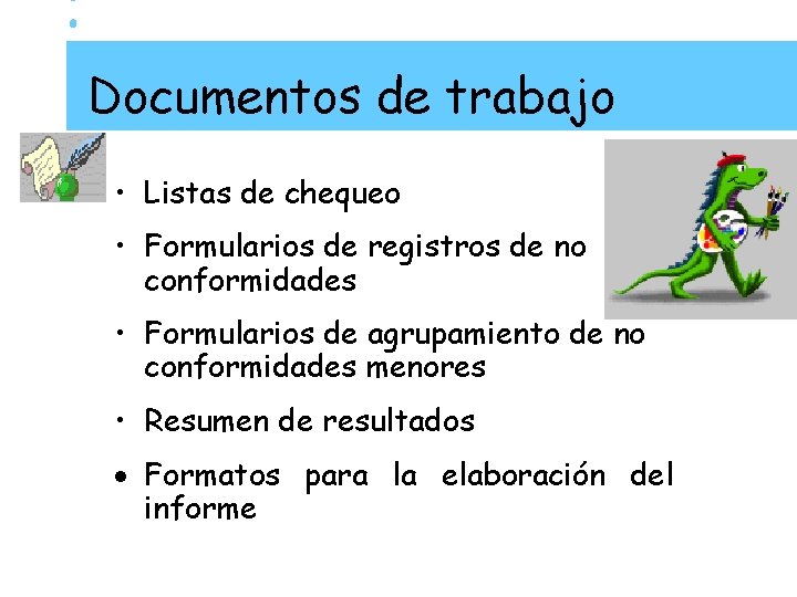 Documentos de trabajo • Listas de chequeo • Formularios de registros de no conformidades