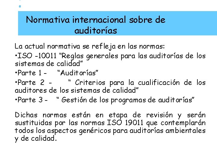 Normativa internacional sobre de auditorías La actual normativa se refleja en las normas: •