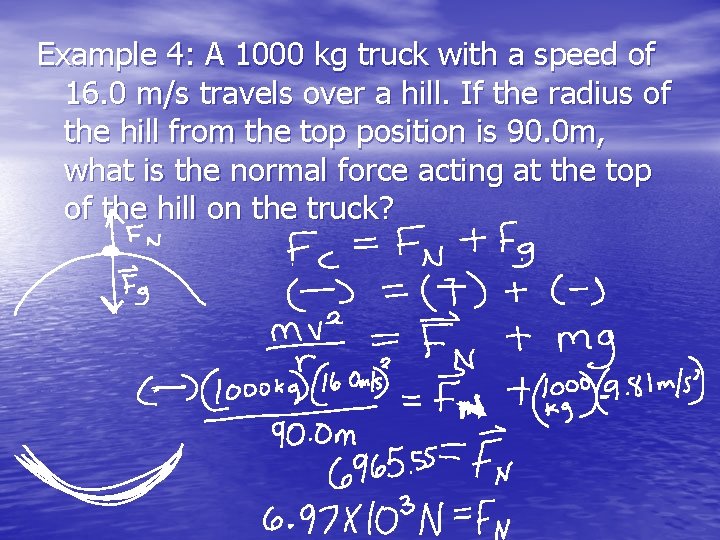 Example 4: A 1000 kg truck with a speed of 16. 0 m/s travels