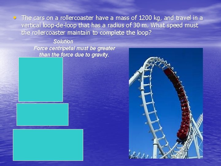  • The cars on a rollercoaster have a mass of 1200 kg, and