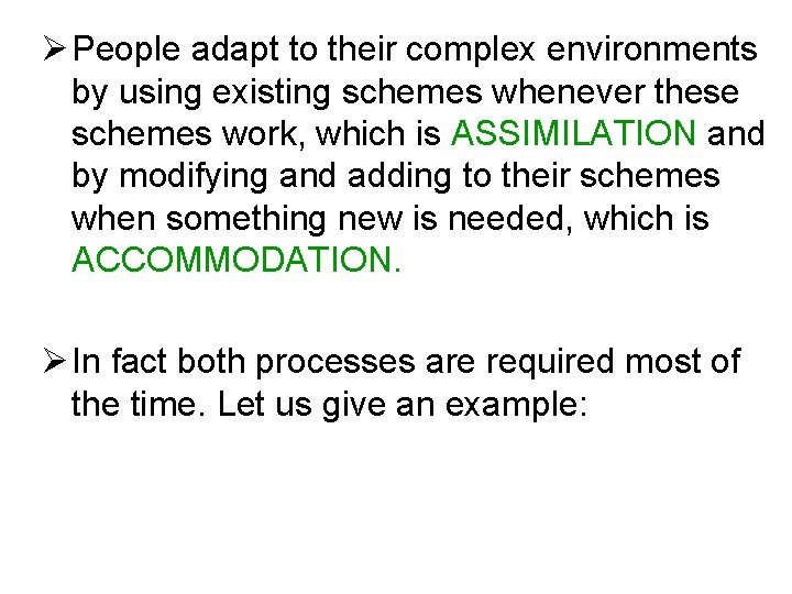 Ø People adapt to their complex environments by using existing schemes whenever these schemes