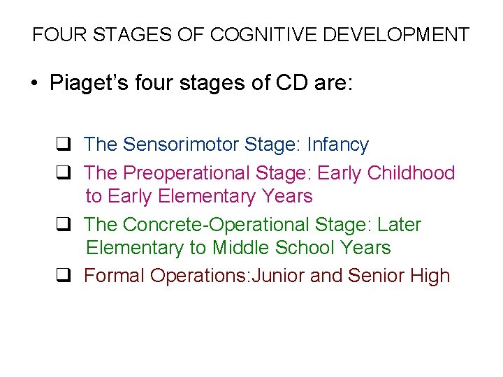 FOUR STAGES OF COGNITIVE DEVELOPMENT • Piaget’s four stages of CD are: q The