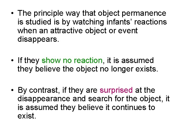  • The principle way that object permanence is studied is by watching infants’