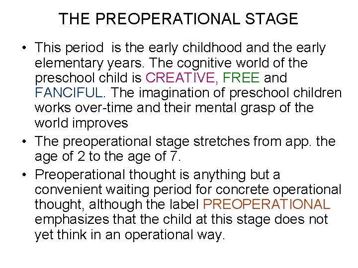 THE PREOPERATIONAL STAGE • This period is the early childhood and the early elementary