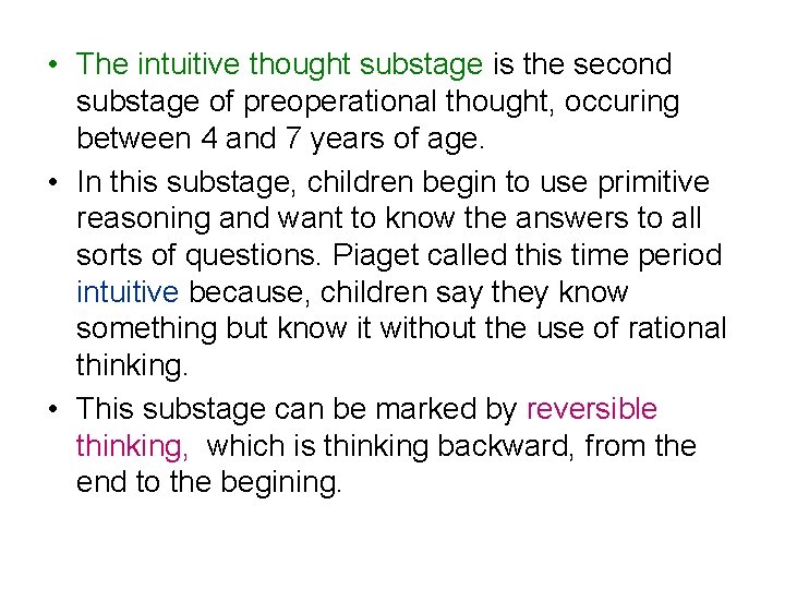  • The intuitive thought substage is the second substage of preoperational thought, occuring