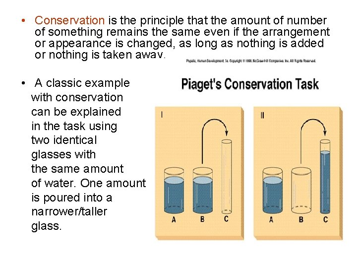  • Conservation is the principle that the amount of number of something remains