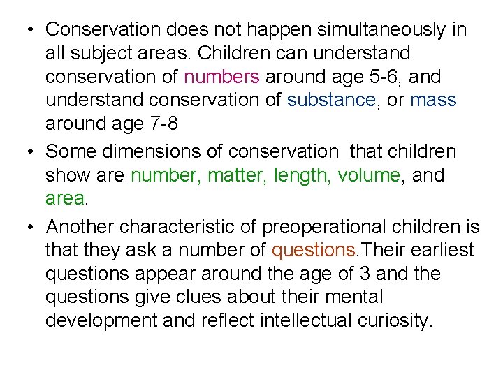  • Conservation does not happen simultaneously in all subject areas. Children can understand