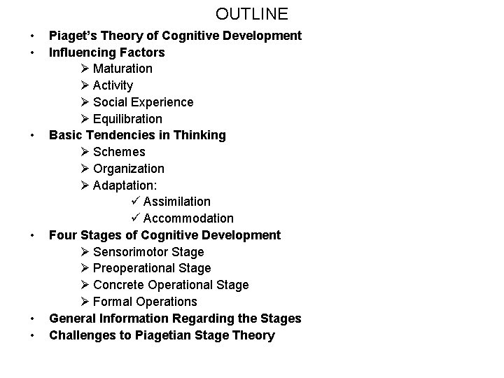 OUTLINE • • • Piaget’s Theory of Cognitive Development Influencing Factors Ø Maturation Ø