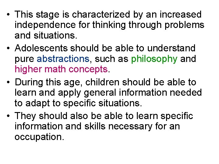  • This stage is characterized by an increased independence for thinking through problems